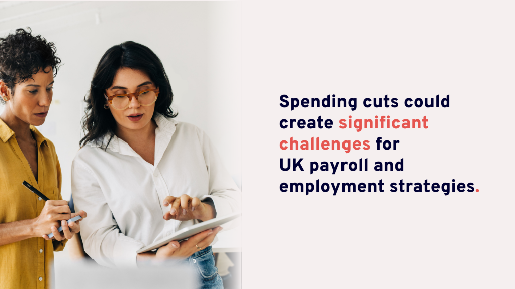 Spring Statement 2025: Spending cuts could create significant challenges for UK payroll and employment strategies.