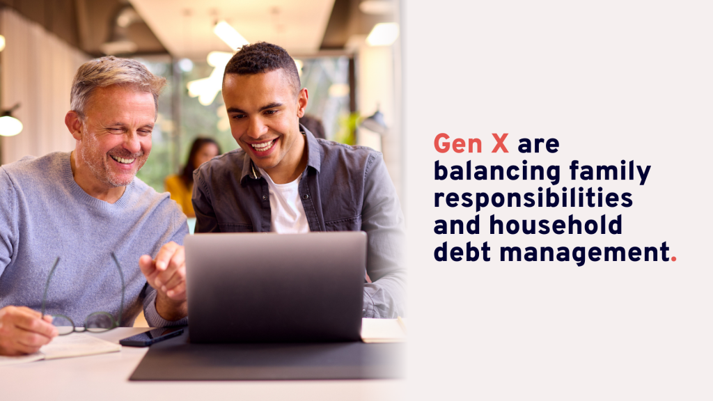 Gen X are balancing family responsibilities and household debt management.